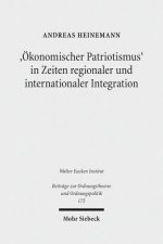 'OEkonomischer Patriotismus' in Zeiten regionaler und internationaler Integration
