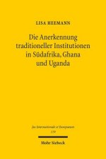 Die Anerkennung traditioneller Institutionen in Sudafrika, Ghana und Uganda