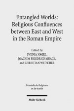 Entangled Worlds: Religious Confluences between East and West in the Roman Empire
