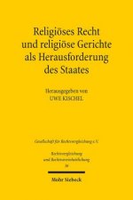 Religioeses Recht und religioese Gerichte als Herausforderung des Staates: Rechtspluralismus in vergleichender Perspektive