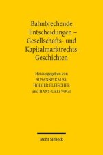 Bahnbrechende Entscheidungen - Gesellschafts- und Kapitalmarktrechts-Geschichten