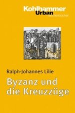 Lilie, R: Byzanz u. die Kreuzzüge