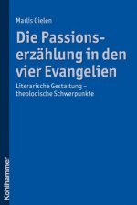 Die Passionserzählung in den vier Evangelien