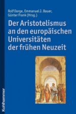 Der Aristotelismus an den europäischen Universitäten der frühen Neuzeit
