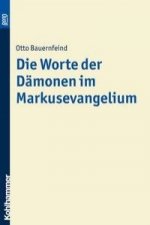 Bauernfeind, O: Worte der Dämonen im Markusevangelium