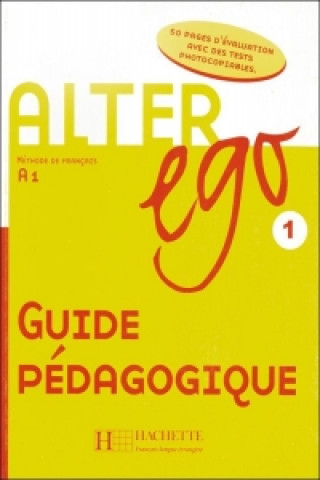 Alter ego 01. Guide pédagogique - Lehrerhandbuch