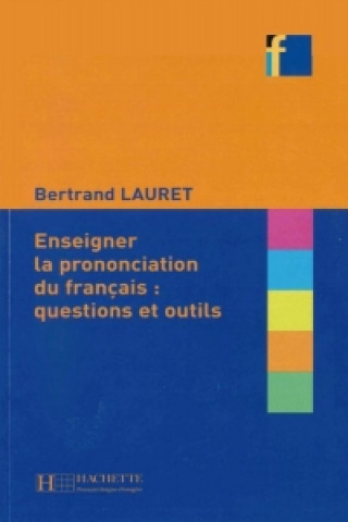 Enseigner la prononciation du français : questions et outils