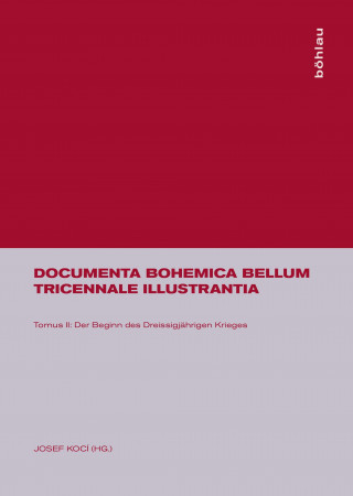 Documenta Bohemica bellum tricennale illustrantia, Tomus II, Der Beginn des Dreissigjährigen Krieges