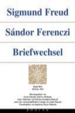 Sigmund Freud - Sándor Ferenczi. Briefwechsel