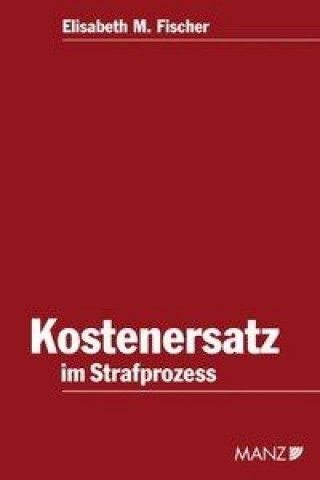 Der Kostenersatz im Strafprozess