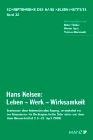 Hans Kelsen: Leben - Werk - Wirksamkeit