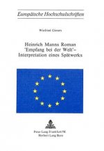 Heinrich Manns Roman Â«Empfang bei der WeltÂ» - Interpretation eines Spaetwerks