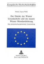 Der Dialekt der Wiener Grundschicht und die neuere Wiener Mundartdichtung