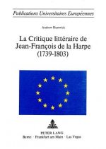 La critique litteraire de Jean-Francois de La Harpe (1739-1803)