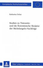Studien zu Tintoretto und die florentinische Skulptur der Michelangelo-Nachfolge