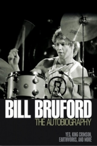 Bill Bruford: The Autobiography: Yes, 