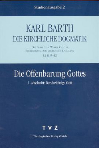 Die Offenbarung Gottes. I. Abschnitt: Der dreieinige Gott