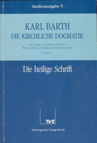 Kirchliche Dogmatik Bd. 5 - Die heilige Schrift