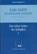 Kirchliche Dogmatik Bd. 19 - Das Gebot Gottes des Schöpfers I