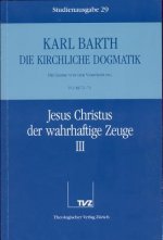 Kirchliche Dogmatik Bd. 29 - Jesus Christus, der wahrhaftige Zeuge III