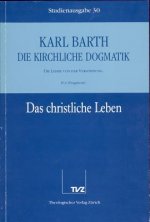 Kirchliche Dogmatik Bd. 30 - Das christliche Leben (Fragment)