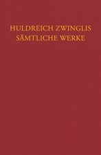 Zwingli, Sämtliche Werke. Autorisierte historisch-kritische Gesamtausgabe