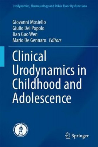 Clinical Urodynamics in Childhood and Adolescence (Giovanni Mosiello,Giulio Del Popolo,Jian Guo Wen,Mario de Gennaro)(Twarda)