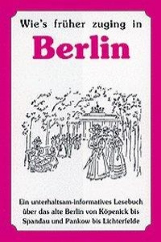 Wie's früher zuging in Berlin
