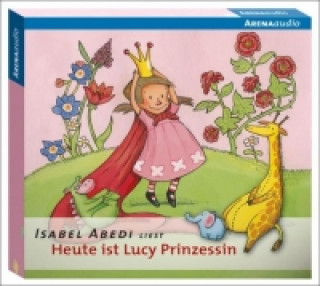 Heute ist Lucy Prinzessin. CD