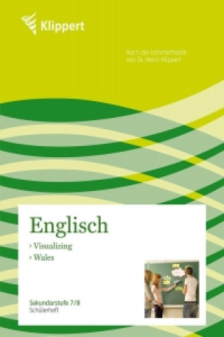 Visualizing / Wales. Schülerheft (7. und 8. Klasse)