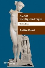 Die 101 wichtigsten Fragen. Antike Kunst