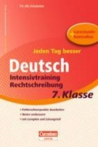 Jeden Tag besser  Deutsch 7. Schuljahr. Intensivtraining Rechtschreibung