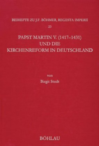 Papst Martin V. (1417 - 1431) und die Kirchengeschichte in Deutschland