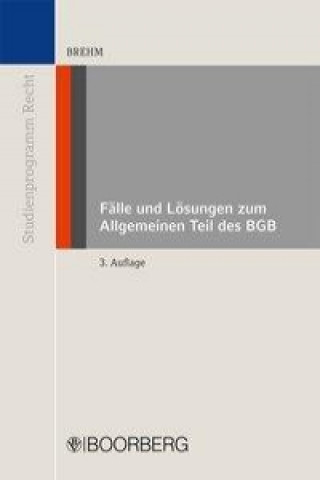 Fälle und Lösungen zum Allgemeinen Teil des BGB