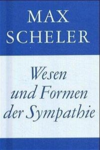 Wesen und Form der Sympathie / Die deutsche Philosophie der Gegenwart