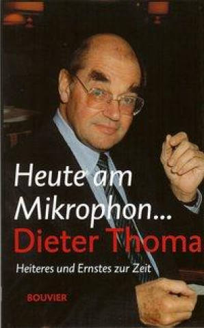 Heute am Mikrophon... Dieter Thoma