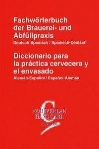 Fachwörterbuch der Brauerei- und Abfüllpraxis Deutsch-Spanisch / Spanisch-Deutsch