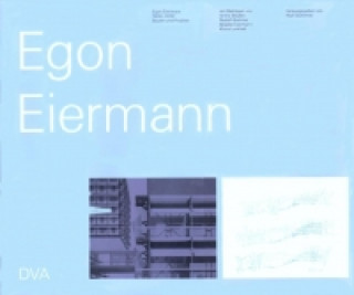 Egon Eiermann. Bauten und Projekte 1904 - 1970