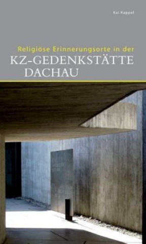 Religiöse Erinnerungsorte in der KZ-Gedenkstätte Dachau