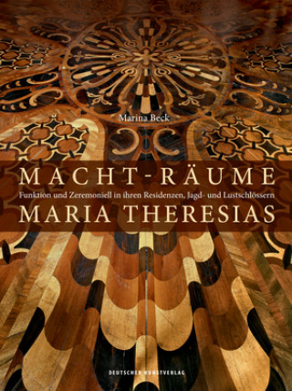 Macht-Raume Maria Theresias