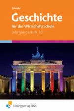 Geschichte für die Wirtschaftsschule. Jahrgangsstufe 10 Lehr-/Fachbuch