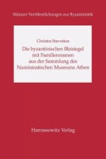 Die byzantinischen Bleisiegel mit Familiennamen aus der Sammlung des Numismatischen Museums Athen