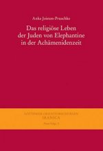 Das religiöse Leben der Juden von Elephantine in der Achämenidenzeit