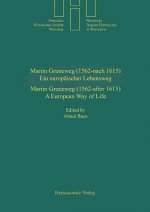 Martin Gruneweg (1562 - nach 1615) - Ein europäischer Lebensweg Martin Gruneweg (1562- after 1615)- A European Way of Life