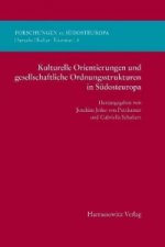 Kulturelle Orientierungen und gesellschaftliche Ordnungsstrukturen in Südosteuropa