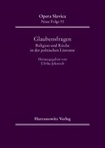 Glaubensfragen. Religion und Kirche in der polnischen Literatur des 20. Jahrhunderts