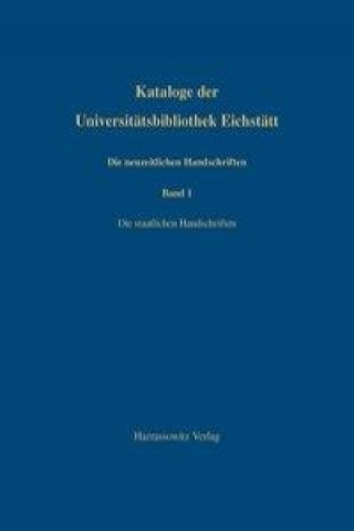 Kataloge der Universitätsbibliothek Eichstätt / Die neuzeitlichen Handschriften der Universitätsbibliothek Eichstätt