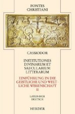 Institutiones divinarum et saecularium litterarum 2 / Einführung in die geistliche und weltliche Wissenschaft 2