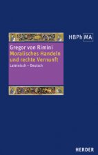 Gregor von Rimini: Moralisches Handeln und rechte Vernunft.