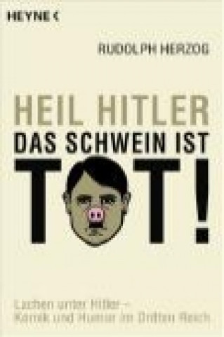 Heil Hitler, das Schwein ist tot!